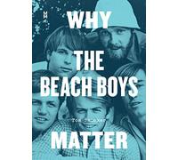 Why the Beach Boys Matter (Music Matters)