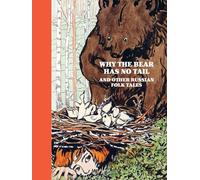 Why the Bear Has No Tail: And other Russian Folk Tales