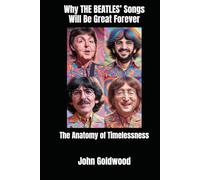 Why The Beatles’ Songs Will Be Great Forever: The Anatomy of Timelessness
