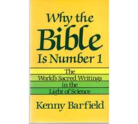 Why the Bible Is Number One: The World's Sacred Writings in Light of Science