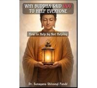 Why the Buddha Said Not to Help Everyone: How to Help by Not Helping (Life in the Bliss Lane)