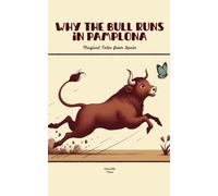 Why the Bull Runs in Pamplona: Magical Tales from Spain