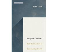 Why the Church?: Self-Optimization or Community of Faith (Cultural Memory in the Present)