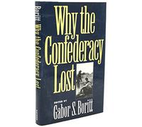 Why the Confederacy Lost (Gettysburg Civil War Institute Books)