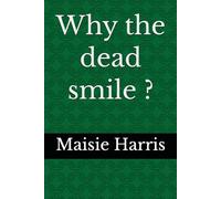 Why the dead smile ?