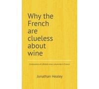 Why the French are clueless about wine