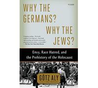 Why the Germans? Why the Jews? by Götz Aly (1-May-2015) Paperback