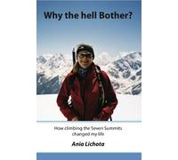 Why The Hell Bother? How climbing the Seven Summits changed my life