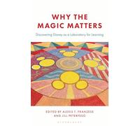 Why the Magic Matters: Discovering Disney as a Laboratory for Learning