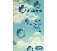 Why the Masters Don't Mix (Sri Chinmoy Originals)