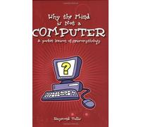 [Why the Mind is Not a Computer: A Pocket Lexicon of Neuromythology (Societas)] [By: Tallis, Raymond] [November, 2004]