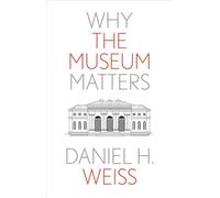 Why the Museum Matters