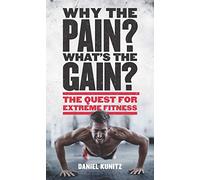 Why the Pain, What's the Gain?: The quest for extreme fitness