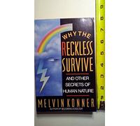 Why the Reckless Survive And Other Secrets of Human Nature