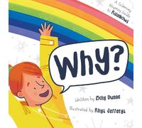 Why?: The Sciencey, Rhymey Guide to Rainbows