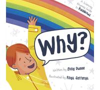 Why? : The Sciencey, Rhymey Guide to Rainbows