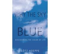 Why the Sky Is Blue : Discovering the Color of Life