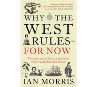 Why The West Rules - For Now by Ian Morris (Paperback Book)