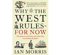 Why The West Rules For Now: The Patterns of History and what they reveal about the Future
