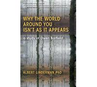 Why the World Around You Isn't As It Appears: A Study of Owen Barfield