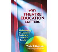 Why Theatre Education Matters: Understanding Its Cognitive, Social, and Emotional Benefits