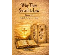 Why Then Serveth the Law: A Study in Law Keeping - Grace - or Mixture