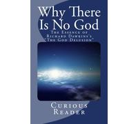 Why There is No God: The Essence of Richard Dawkins's "The God Delusion"