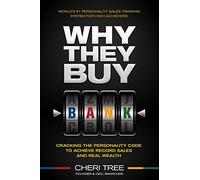 Why They Buy: Cracking the Personality Code to Achieve Record Sales and Real Wealth