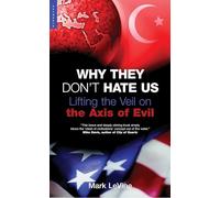 Why They Don't Hate Us: Lifting the Veil on the Axis of Evil