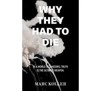 Why They Had To Die - Second Edition: In A World of Shadows, Truth Is The Ultimate Weapon.