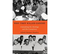 Why They Killed Gandhi Unmasking the Ideology and the Conspiracy