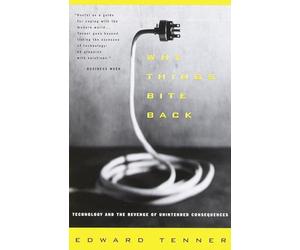 Why Things Bite Back: Technology and the Revenge of Unintended Consequences