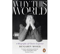 Why This World: A Biography of Clarice Lispector
