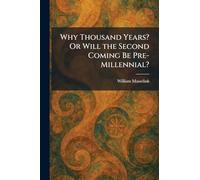Why Thousand Years? Or Will the Second Coming Be Pre-Millennial?