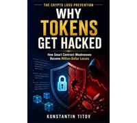 Why Tokens Get Hacked: How Smart Contract Weaknesses Become Million-Dollar Losses (THE CRYPTO LOSS PREVENTION)