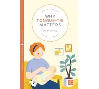 Why Tongue-tie Matters (Pinter & Martin Why it Matters: 21): 22