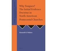 Why Tongues? The Initial Evidence Doctrine in North American Pentecostal Churches: 42 (Journal of Pentecostal Theology Supplement Series)