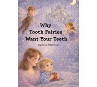 Why Tooth Fairies Want Your Teeth