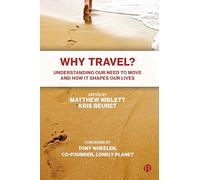 Why Travel?: Understanding our Need to Move and How it Shapes our Lives