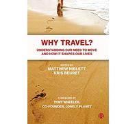 Why Travel?: Understanding our Need to Move and How it Shapes our Lives