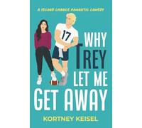 Why Trey Let Me Get Away: A Second Chance Romantic Comedy (Famously in Love)