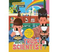 Why Trust a Scientist?: Shared Knowledge for a Bright Future (Orca Think)