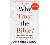 Why Trust the Bible?: Answers To 10 Tough Questions