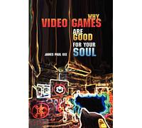 Why Video Games Are Good for Your Soul: Pleasure and Learning