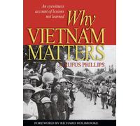 Why Vietnam Matters: An Eyewitness Account of Lessons Not Learned (Blue Jacket Bks)