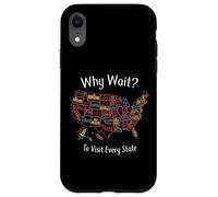 Why Wait ? To Visit Every State - Souvenir For Men For Women Case for iPhone XR