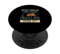 Why Walk Around When You Can Climb Over It Indoor Boulderers PopSockets Adhesive PopGrip