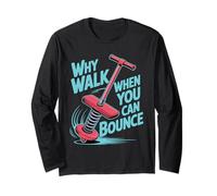 Why Walk When You Can Bounce Pogo Stick Master - Long Sleeve T-Shirt