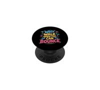 Why Walk When You Can Bounce Pogo Stick Master - PopSockets Adhesive PopGrip