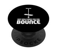 Why Walk When You Can Bounce Pogo Stick Master - PopSockets Adhesive PopGrip